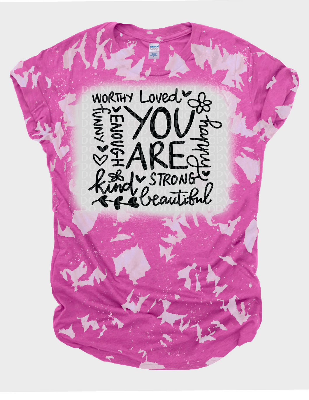 You Are- no Bleach or Bleached Tee