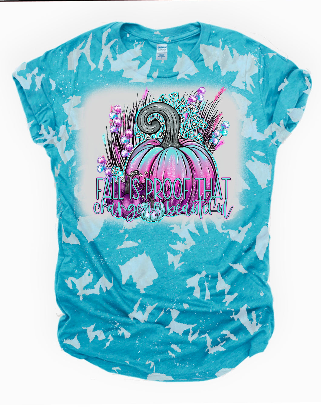 Fall is proof change is beautiful Bleached Tee