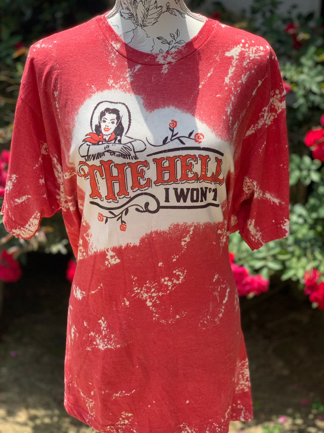 The hell I won’t  Bleached Tee